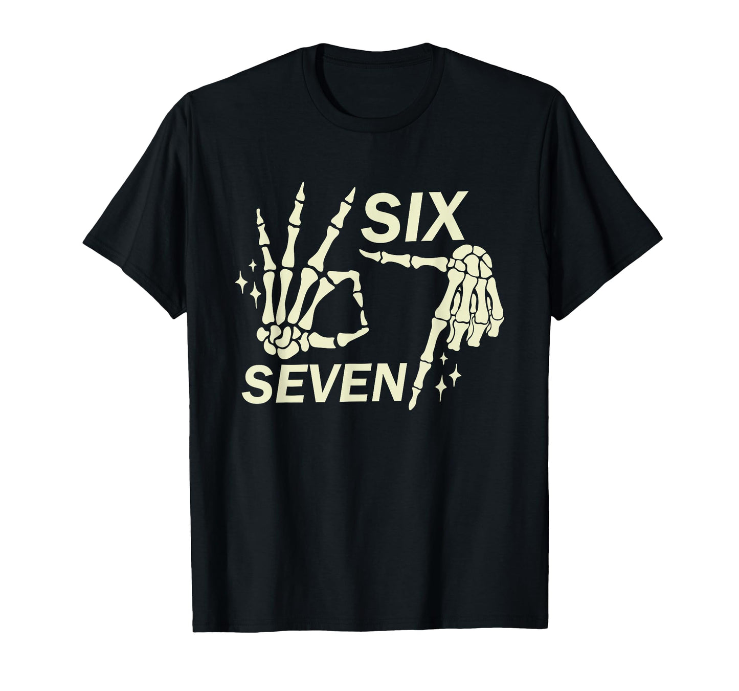 Six Seven 6 7 Meme Funny Skeleton Hands Sign Let's Get Sendy T-Shirt