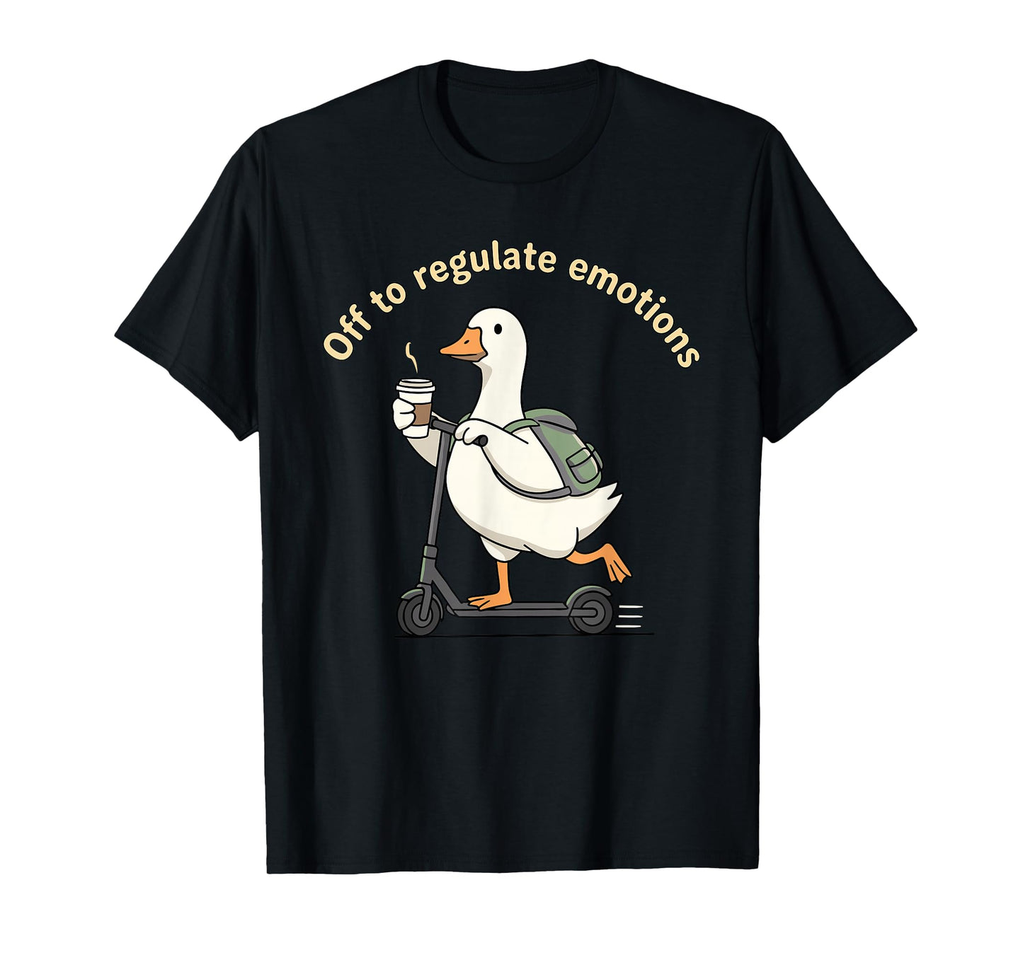 Off to Regulate Emotions Mental Health Funny Goose Scooter T-Shirt