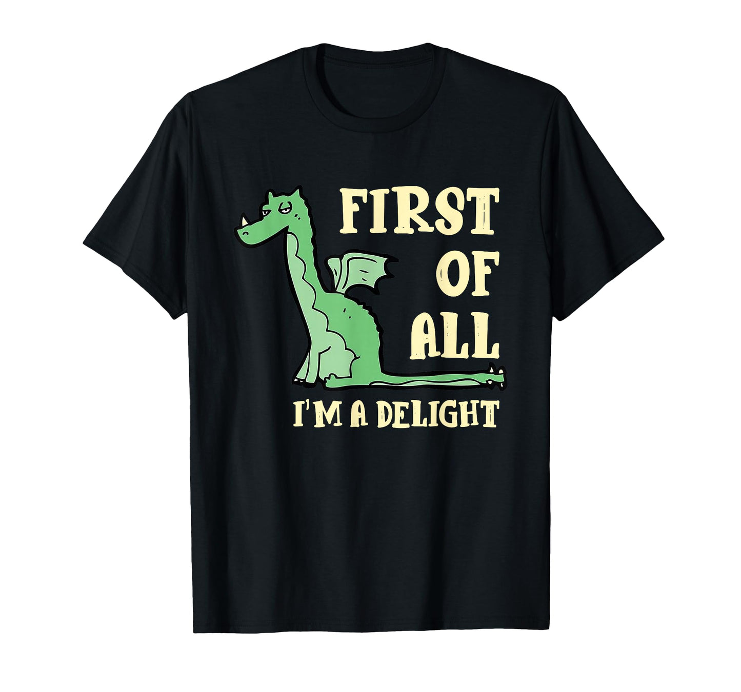 Funny Dragon First of All I'm A Delight T-Shirt