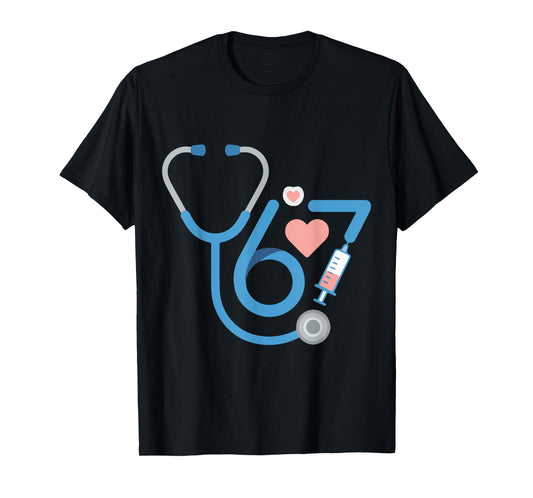 Funny 67 Meme Nurse Six Seven Nursing Humor Women Men T-Shirt