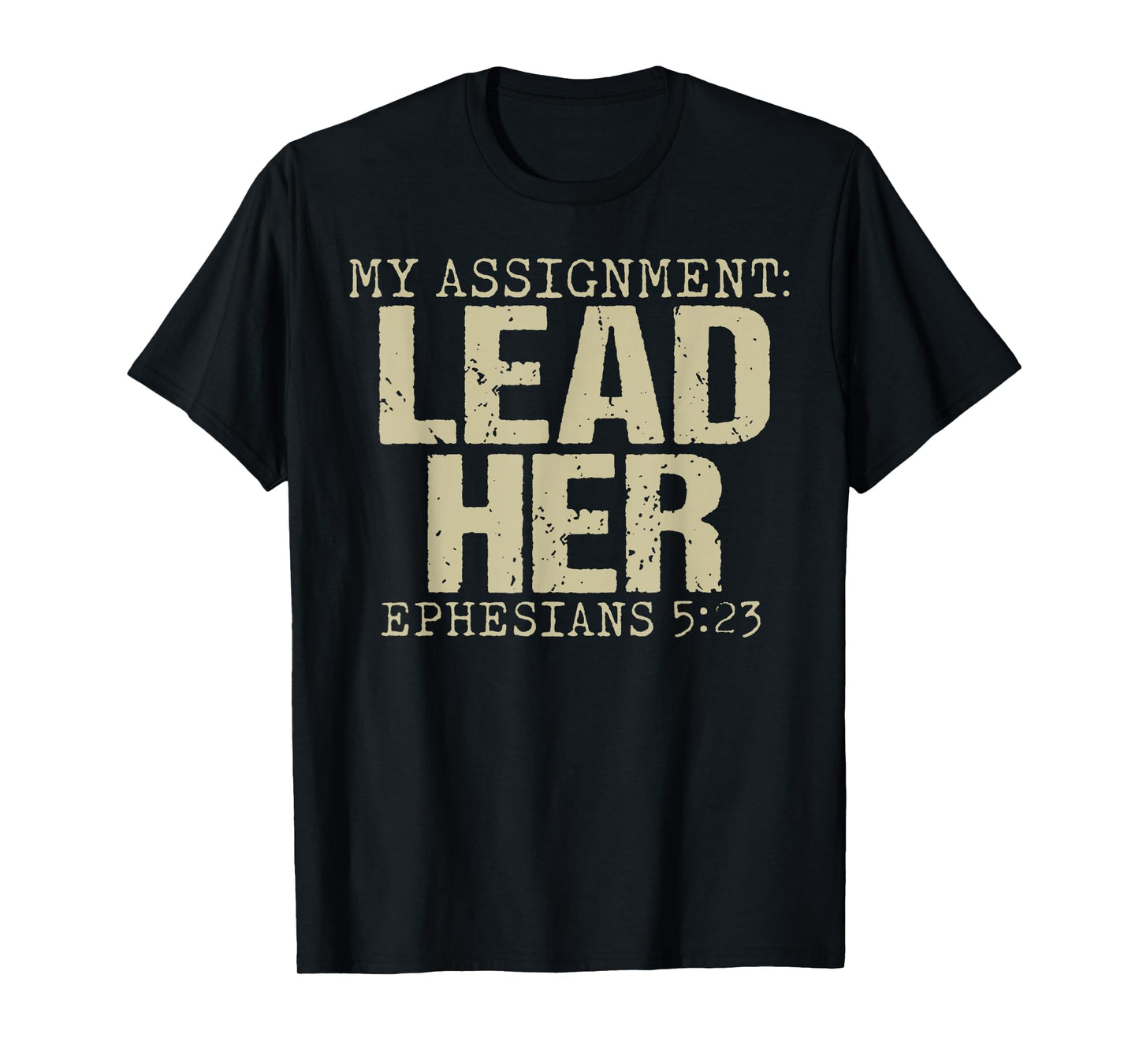 My Assignment Lead Her Ephesians 5:23 Christian Faith T-Shirt