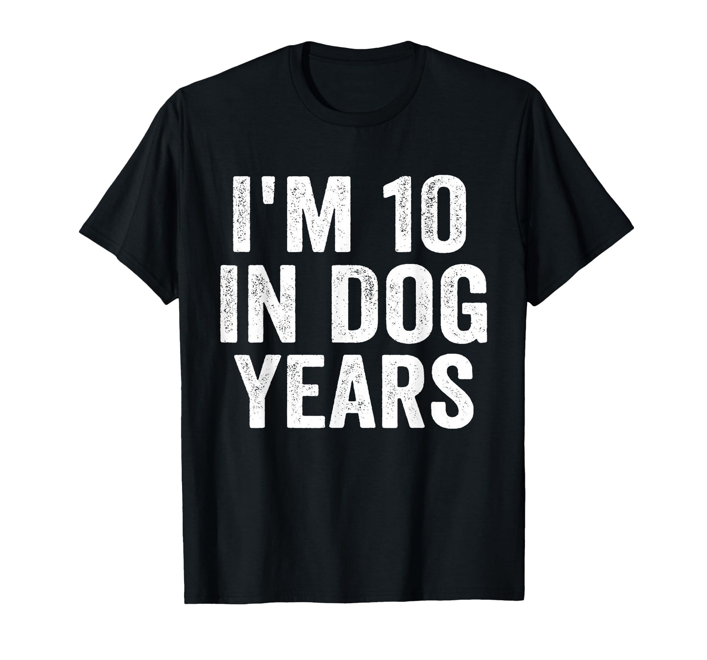I'm 10 in Dog Years Funny 70th Birthday Humor T-Shirt