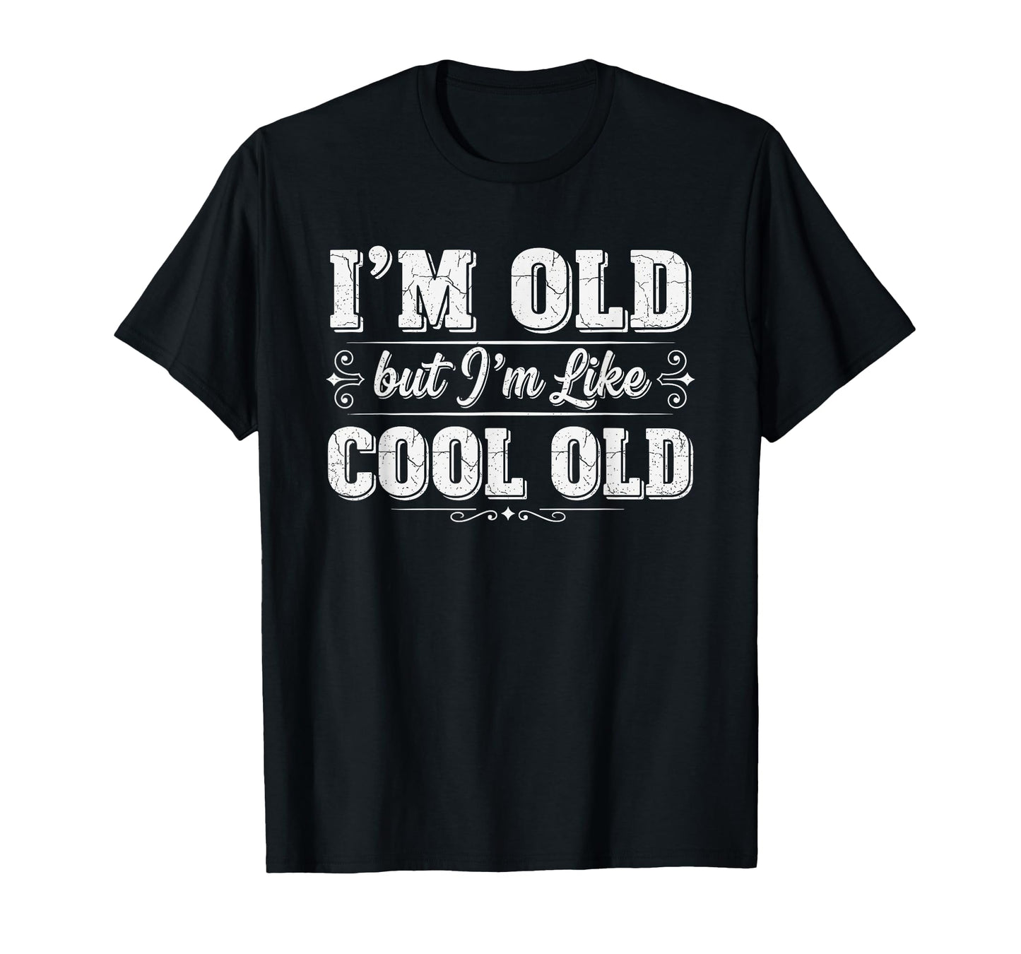 I’m Cool Old Funny Aging Humor Grandpa Jokes Fathers Day T-Shirt