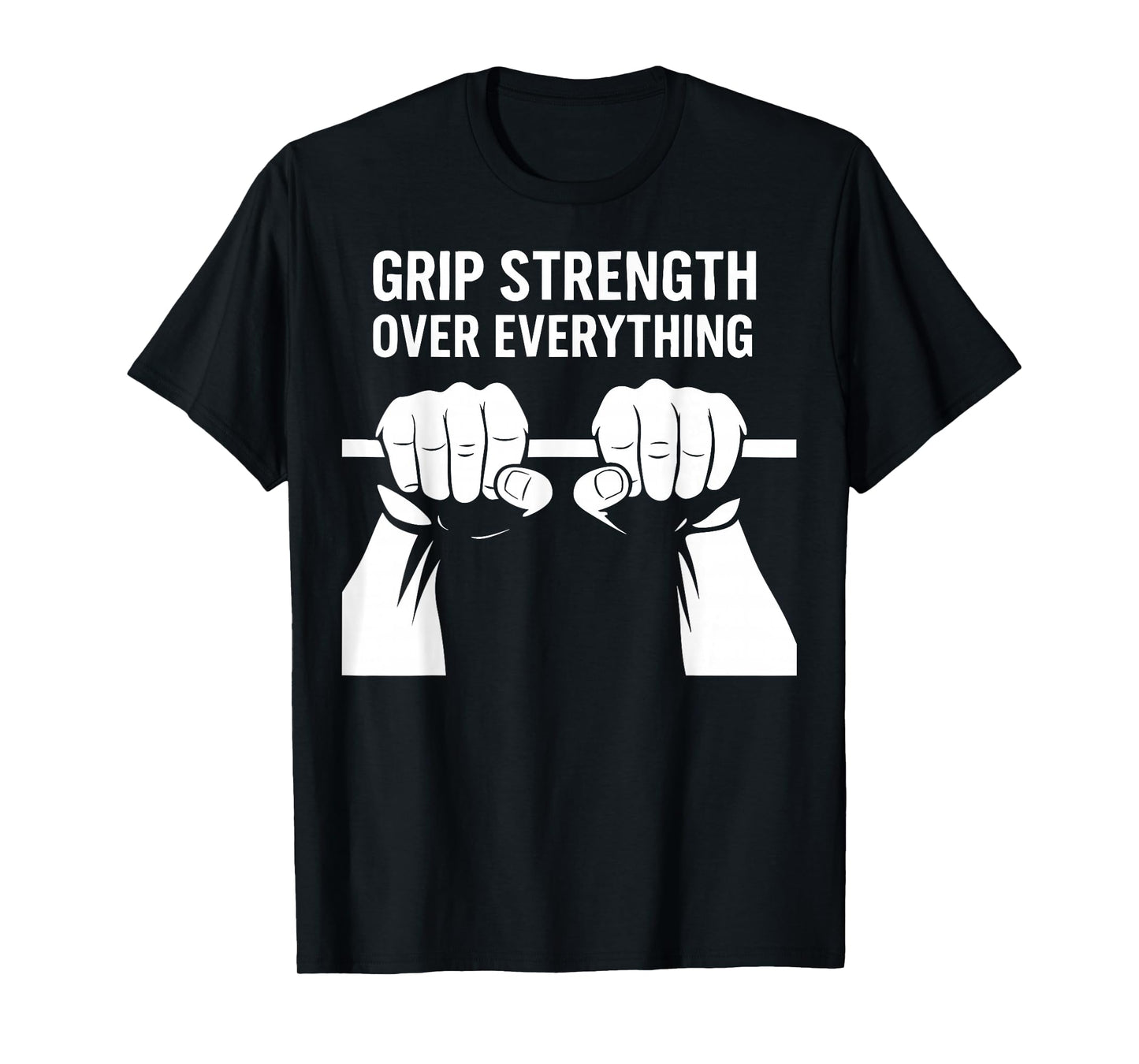 Grip Strength Over Everything Calisthenics Gym Training T-Shirt