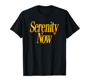 Serenity Now - Retro pop Culture Quote 80s 90s Funny Sarcasm T-Shirt