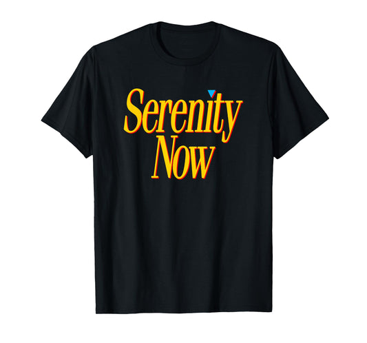 Serenity Now - Retro pop Culture Quote 80s 90s Funny Sarcasm T-Shirt