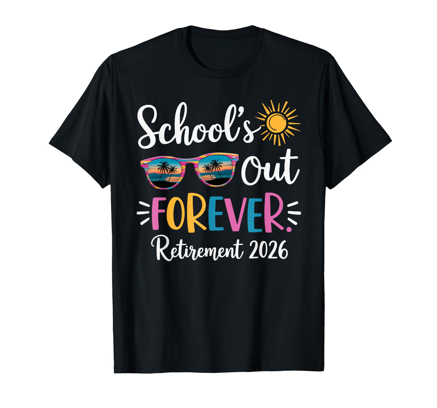 Schools Out Forever Retirement 2026 Retired Teacher T-Shirt