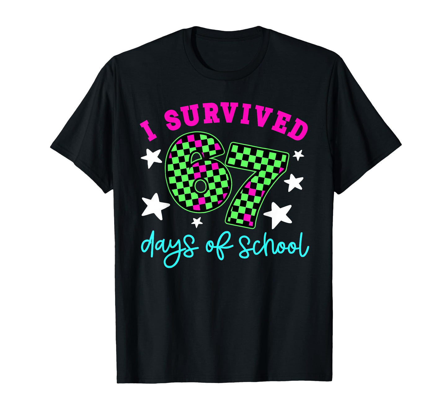 I Survived 67 Days of School Teachers Students Six Seven T-Shirt