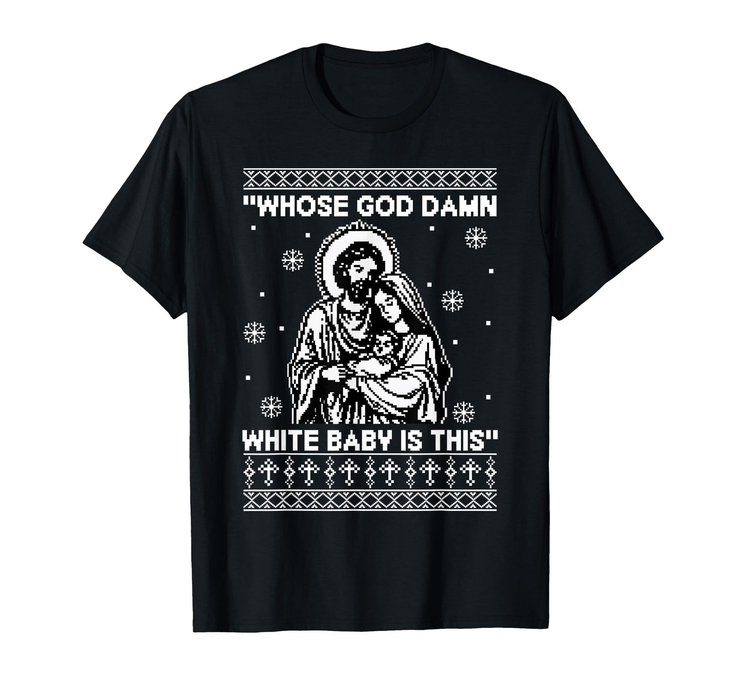 Whose God Damn White Baby is This Funny Christmas T-Shirt