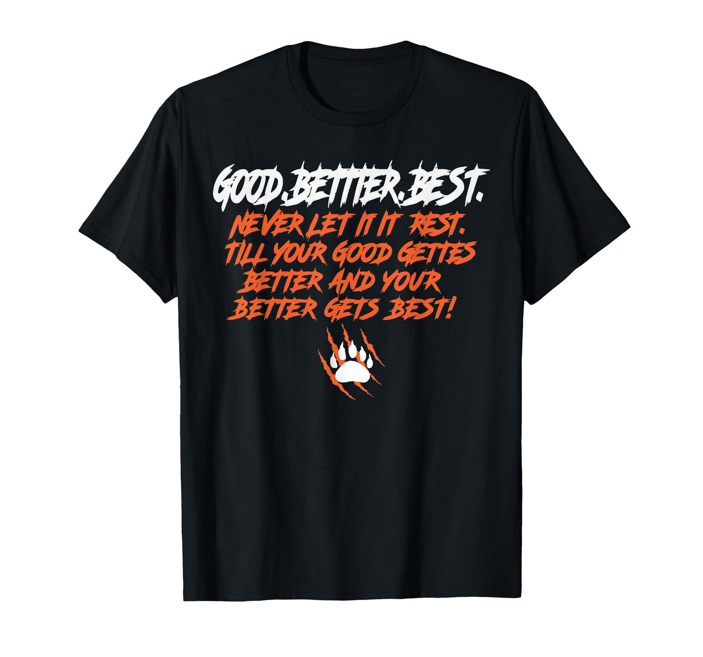 Good Better Best Never let it Rest Motivation Quote T-Shirt