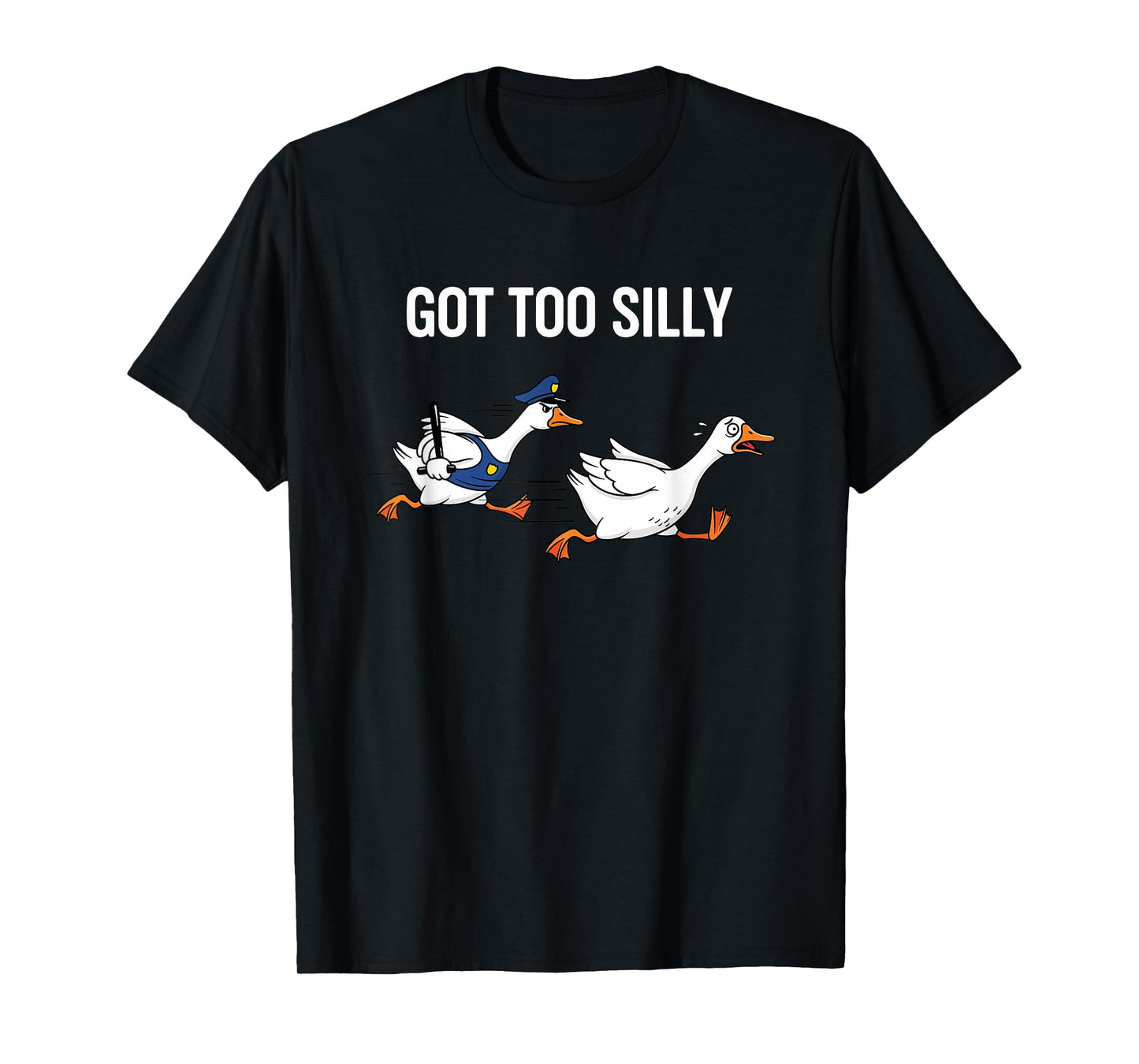 got Too Silly Police Goose Chasing Cartoon Humor T-Shirt
