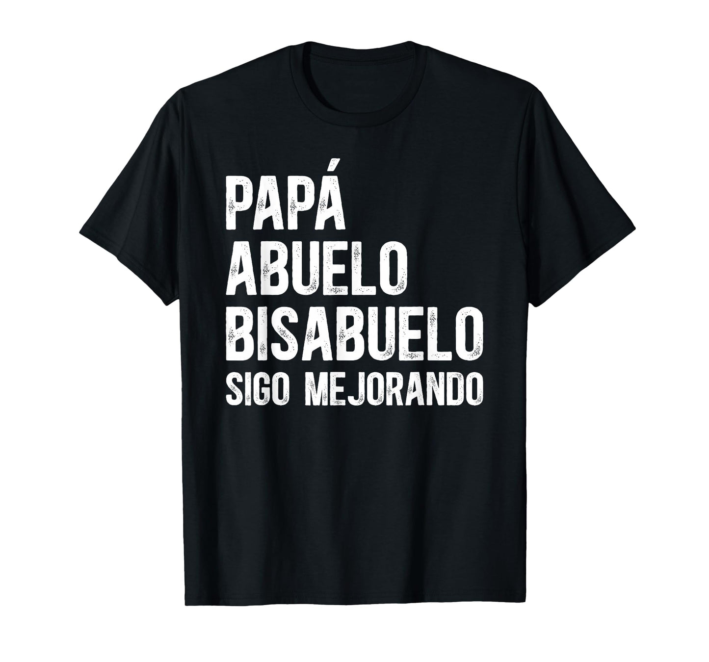 Papa Abuelo Bisabuelo Sigo Mejorando Great Grandpa Bisabuelo T-Shirt