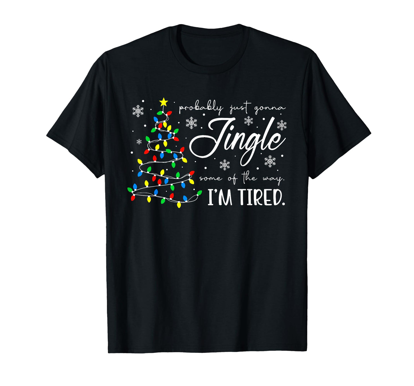 Probably Just Gonna Jingle Some of The Way I'm Tired Xmas T-Shirt