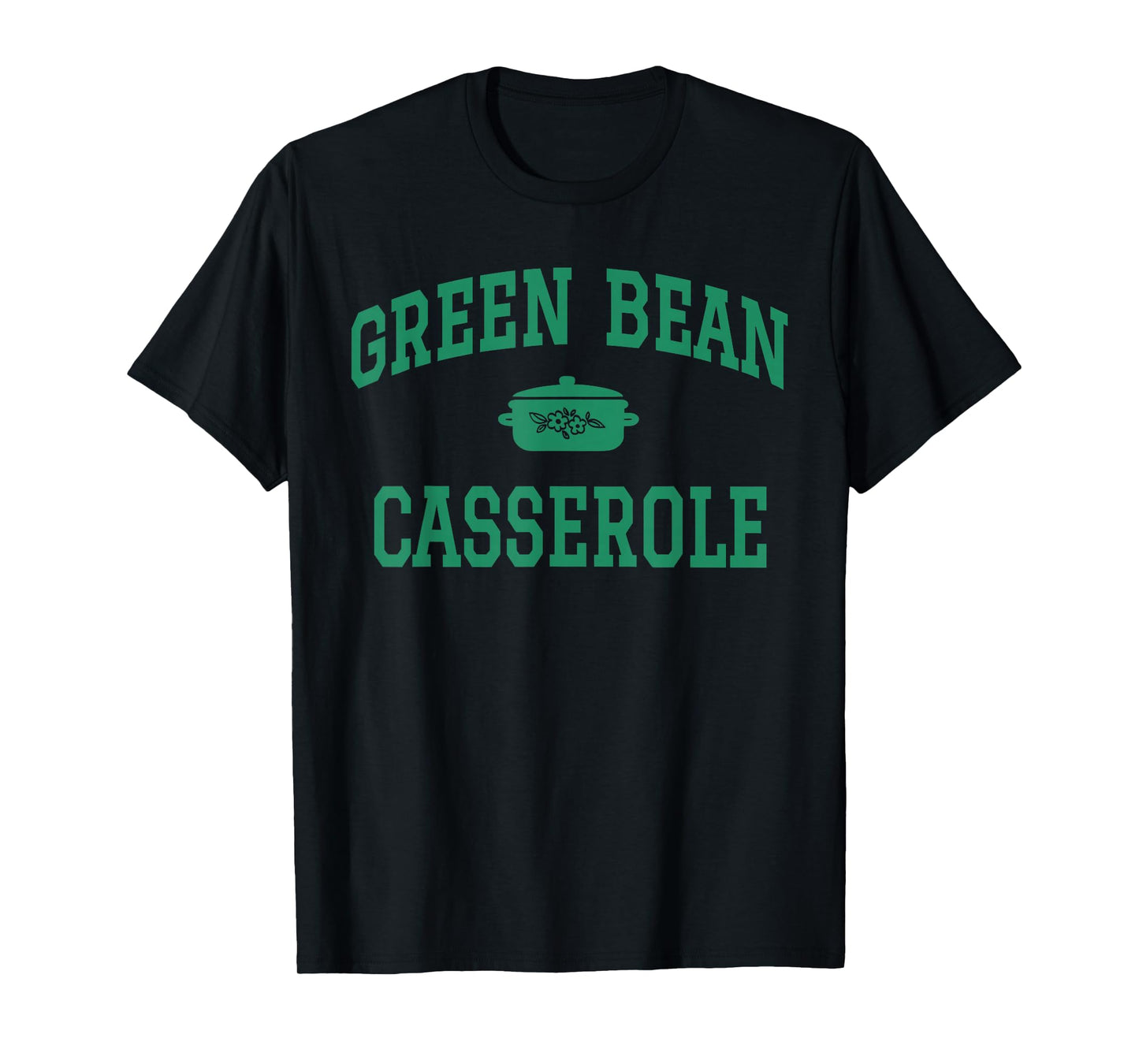 Green Bean Casserole Funny Thanksgiving Food T-Shirt