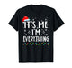 I Have Everything I Want for Christmas Its Me I'm Everything T-Shirt