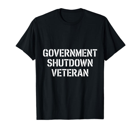 Government Shutdown Veteran Proud Patriotic Statement Funny T-Shirt
