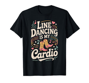 Line Dancing is My Cardio Funny Retro Western Country Music T-Shirt