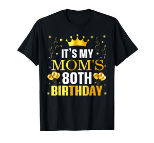 It's My Mom's 80th Birthday Happy Birthday 80 Years Old T-Shirt