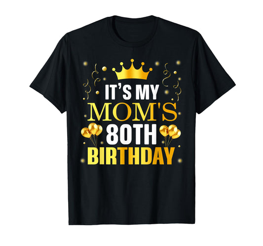 It's My Mom's 80th Birthday Happy Birthday 80 Years Old T-Shirt