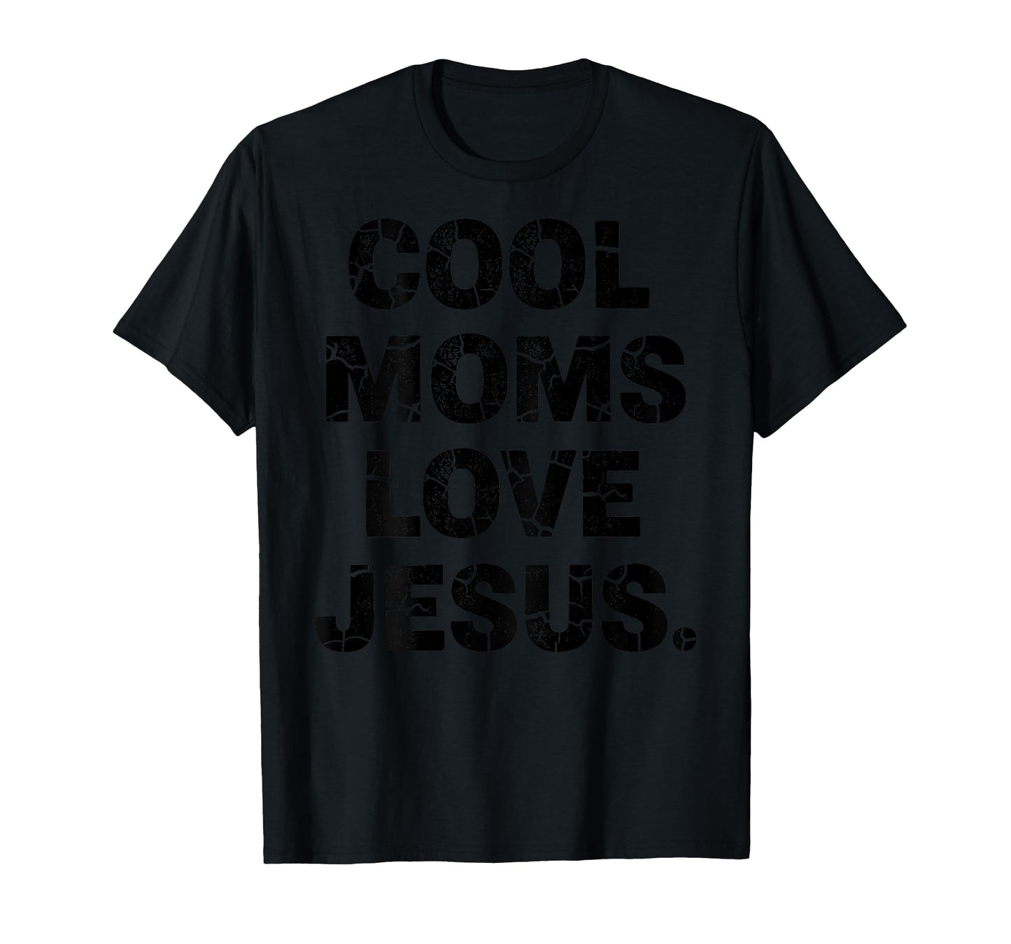 Cool Moms Love Jesus for Religious Christian Mom (on Back) T-Shirt