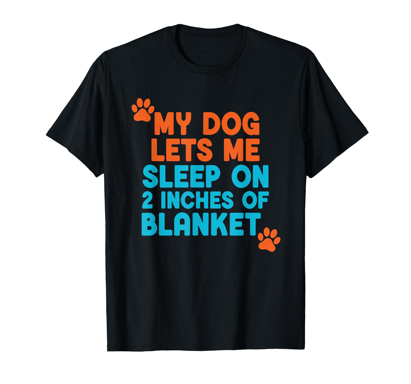 Funny My Dog Lets Me Sleep On 2 Inches of Blanket T-Shirt