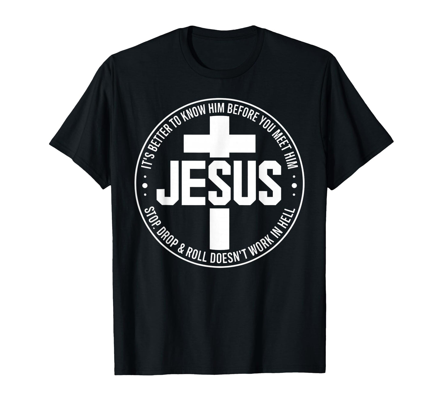 Jesus Its Better to Know Him Before You Meet Him T-Shirt