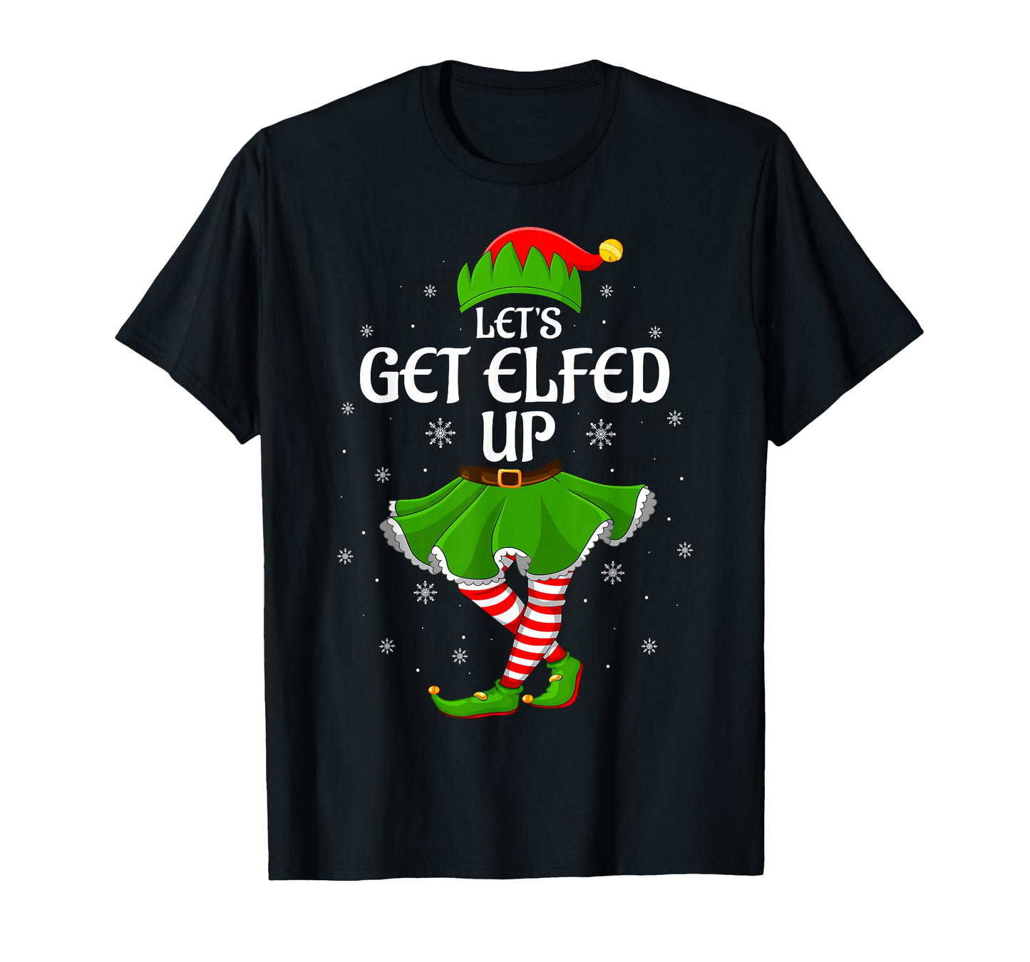 Let's Get Elfed Up Christmas Family Elf Squad Girls Women T-Shirt