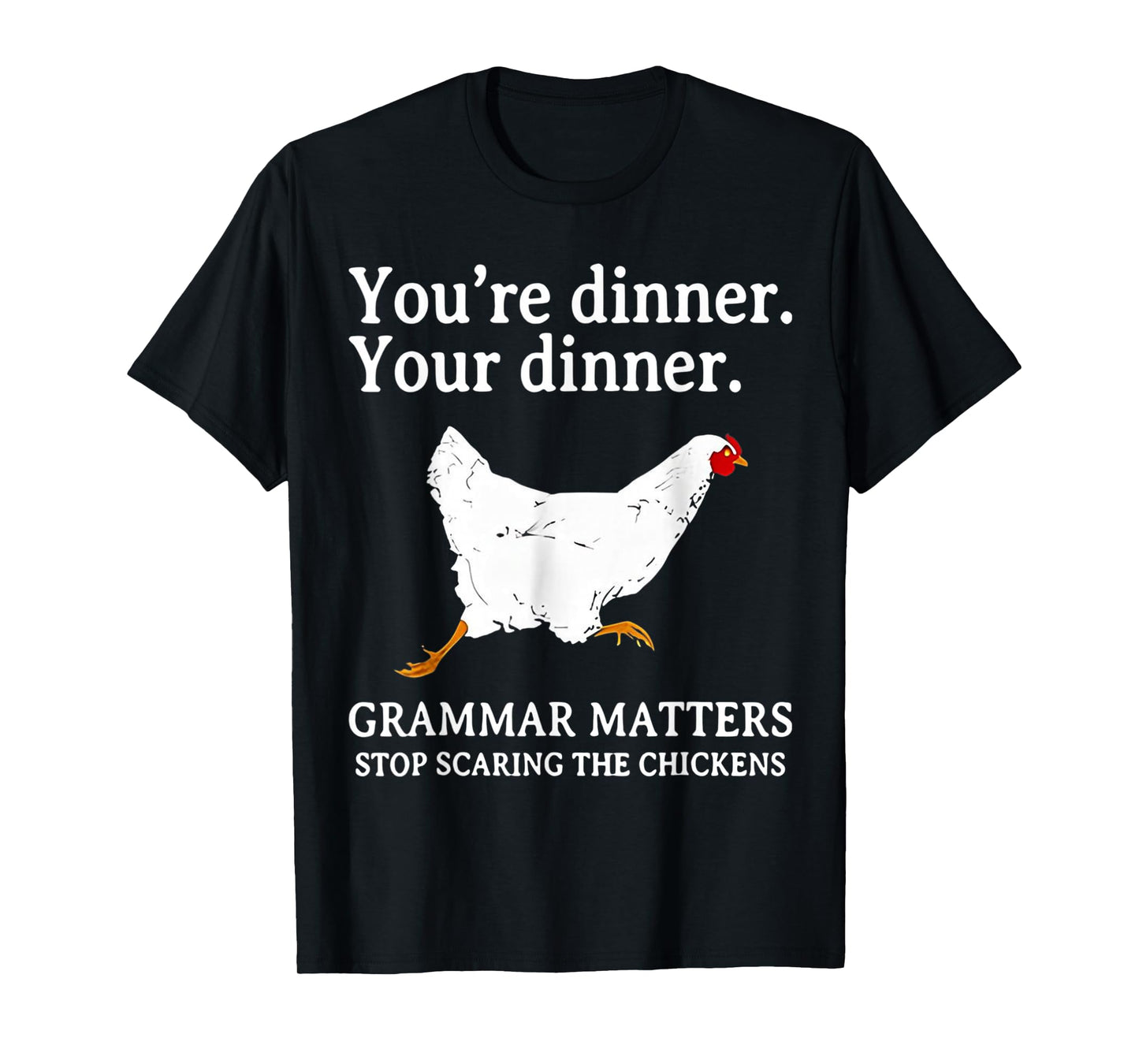 Grammar Matters Stop Scaring The Chickens T-Shirt