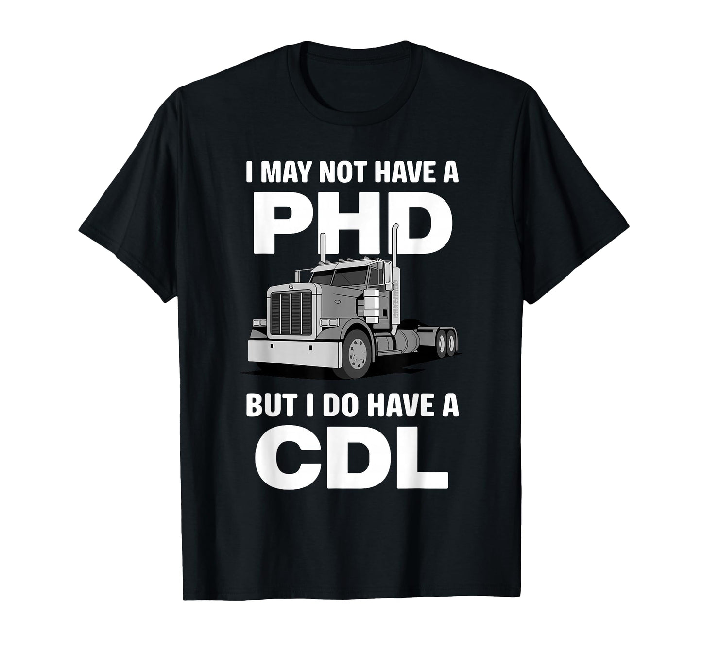 Cool CDL Trucker Art for Men Women Trucking CDL Truck Driver T-Shirt