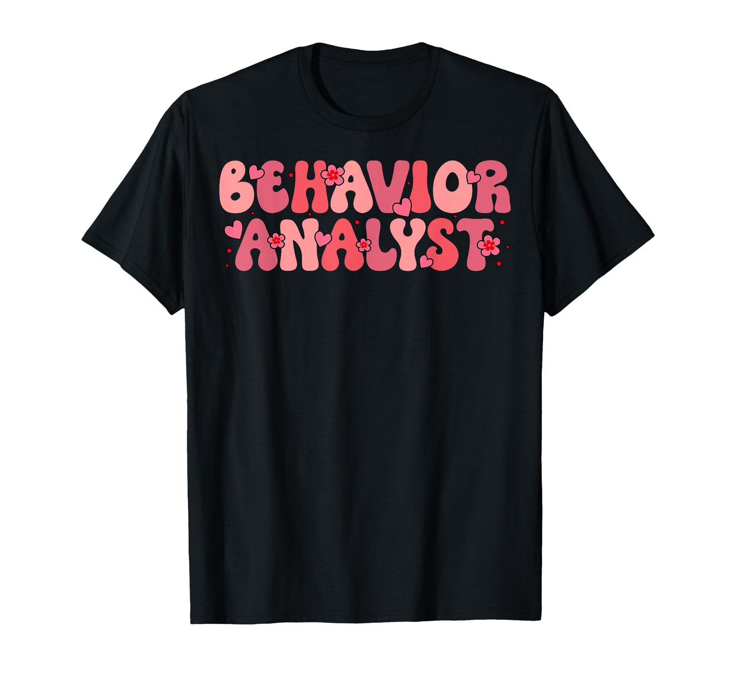 Behavior Analyst Valentine Day Love Hearts ABA Therapist T-Shirt