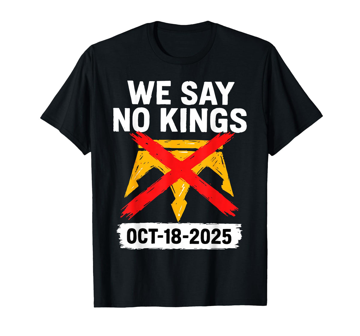 We Say No-Kings Oct 18 2025 T-Shirt
