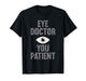 Cool Eye Surgeon Design for Men Women Eye Surgery Eye Doctor T-Shirt