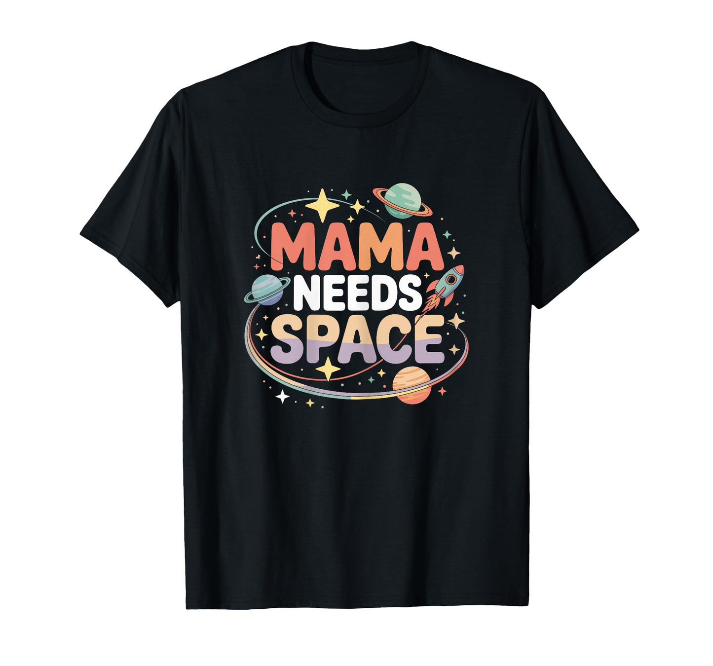 Mama Needs Space T Shirt Fun Apparel for Moms T-Shirt