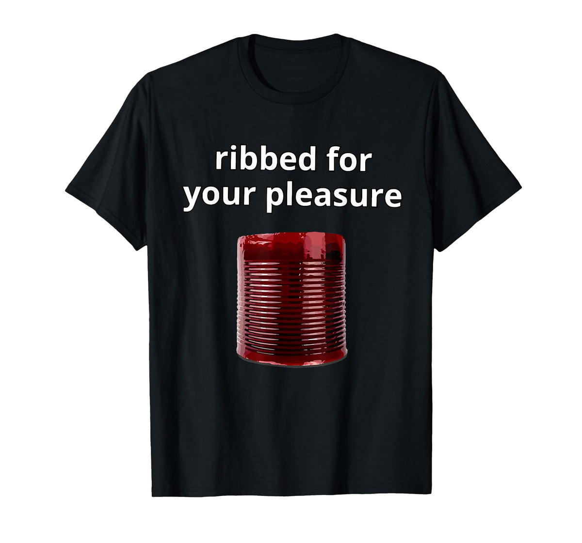 Ribbed for Your Pleasure, Ribbed Cranberry Sauce T-Shirt