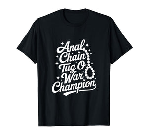 Anal Chain Tug O War Champion Naughty Humor T-Shirt