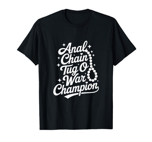 Anal Chain Tug O War Champion Naughty Humor T-Shirt