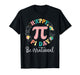 Happy Pi Day Be Irrational Math Lover Teacher Kids Student T-Shirt