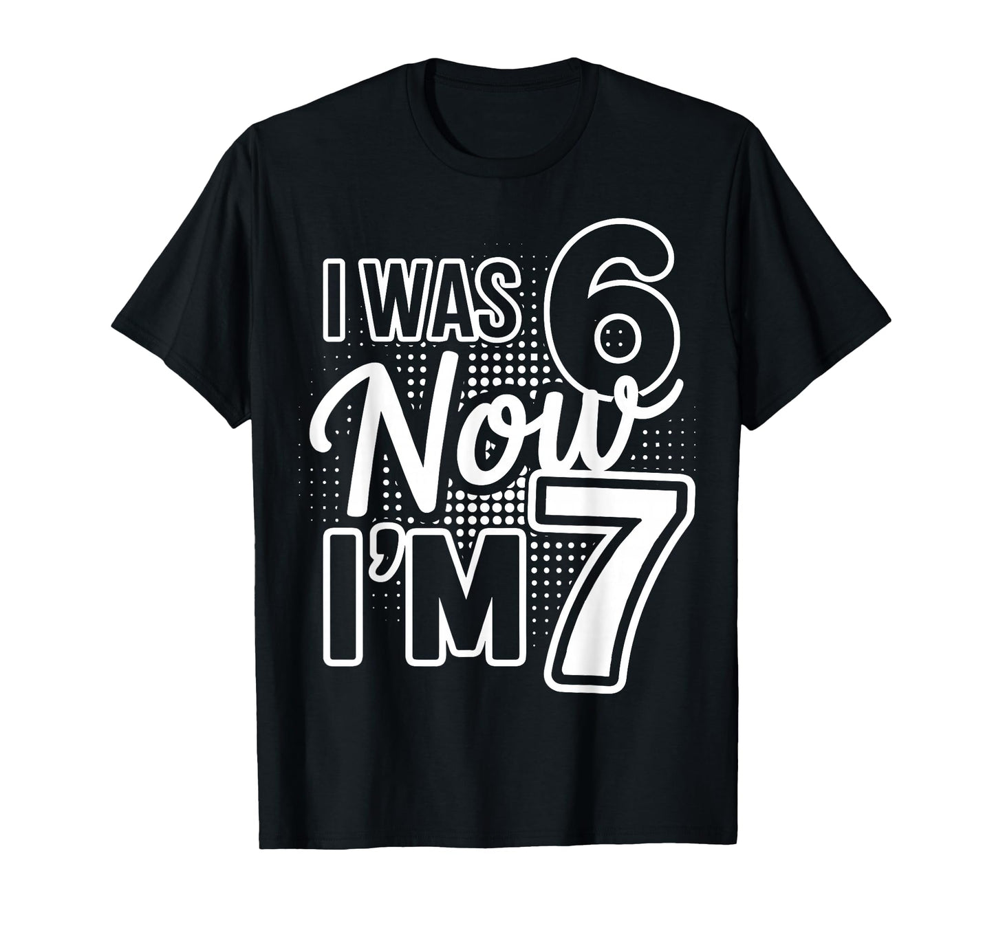I was 6 Now I'm 7 Bday Seven Years Old Birthday T-Shirt
