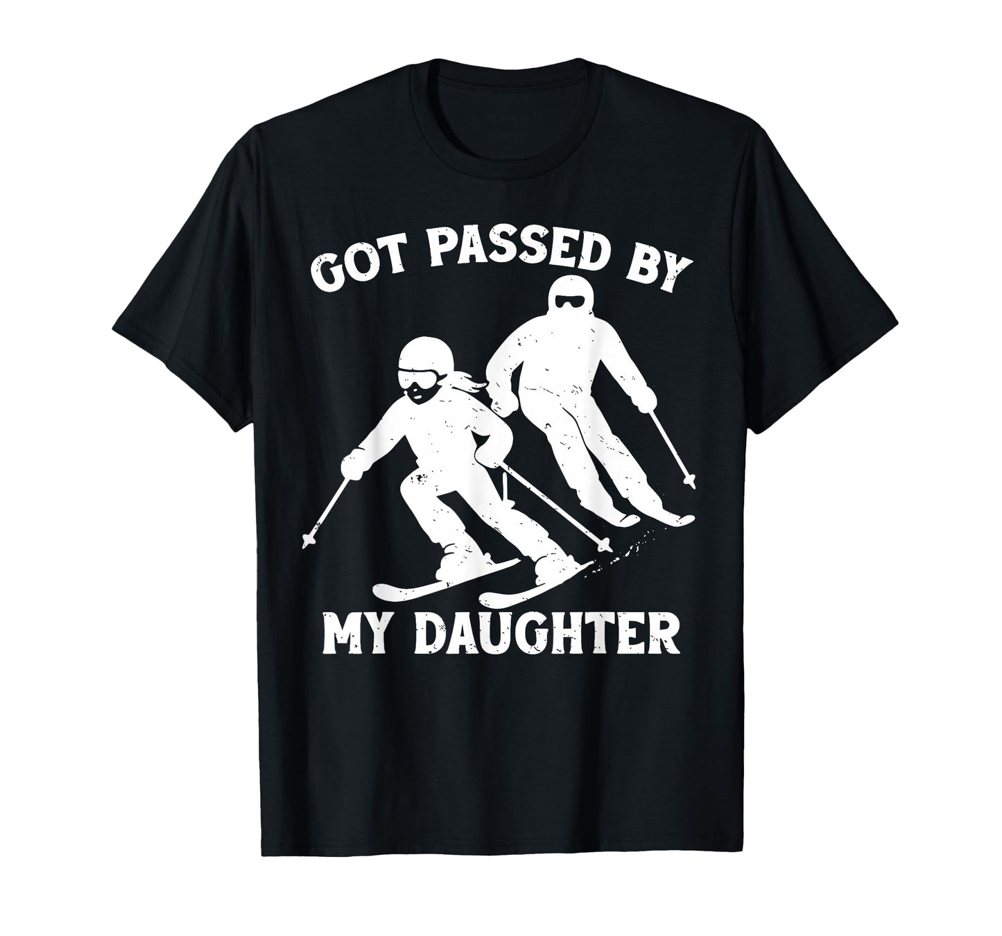 Got Passed by My Daughter Funny Skiing Dad Ski Trip T-Shirt