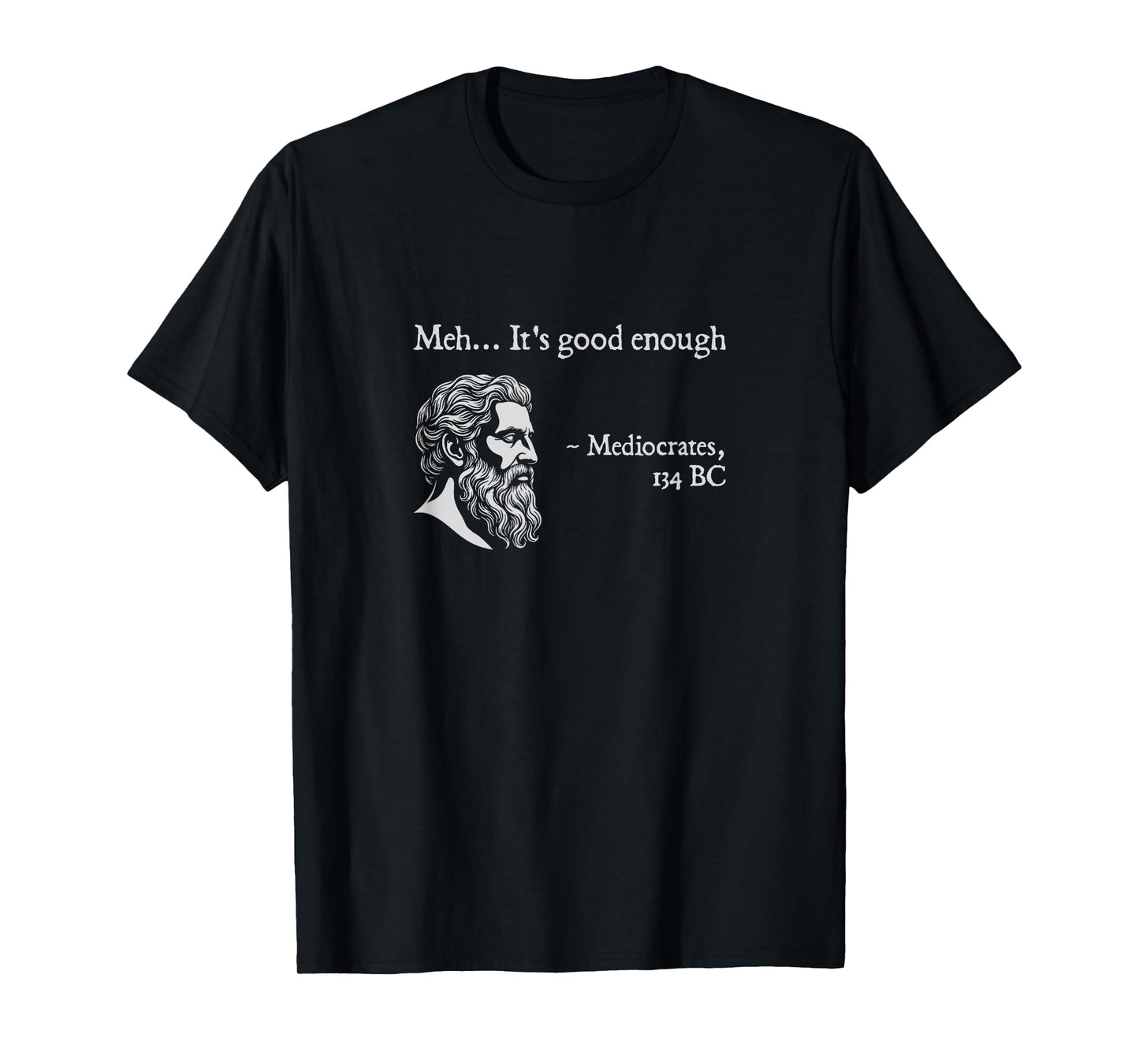 It's Good Enough, Mediocrates | Nerdy Ancient Greek History T-Shirt