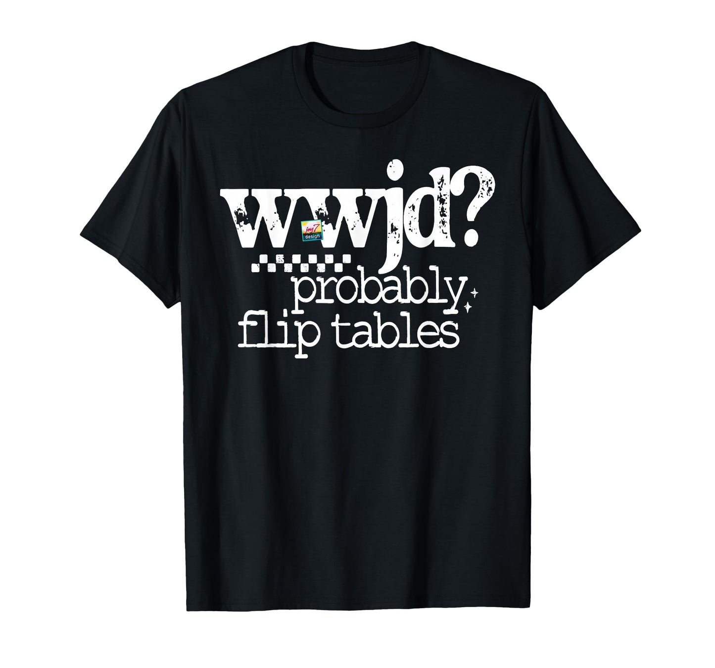 Retro WWJD Probably Flip Tables Christian Sarcastic Quote T-Shirt