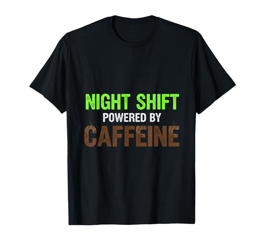 Nights Shift Powered by Caffeine Funny Nurse Medical RN T-Shirt