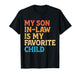 My Son in Law is My Favorite Child Funny Mom Dad Parents T-Shirt