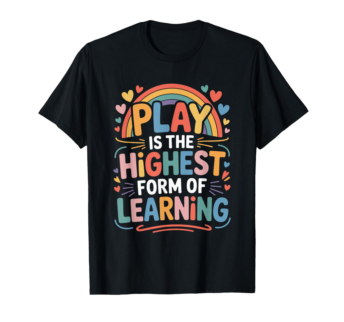 Play is The Highest Form of Learning, Daycare Provider T-Shirt