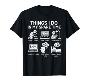 Funny Rock Collector Things I Do in My Spare Time Geology T-Shirt