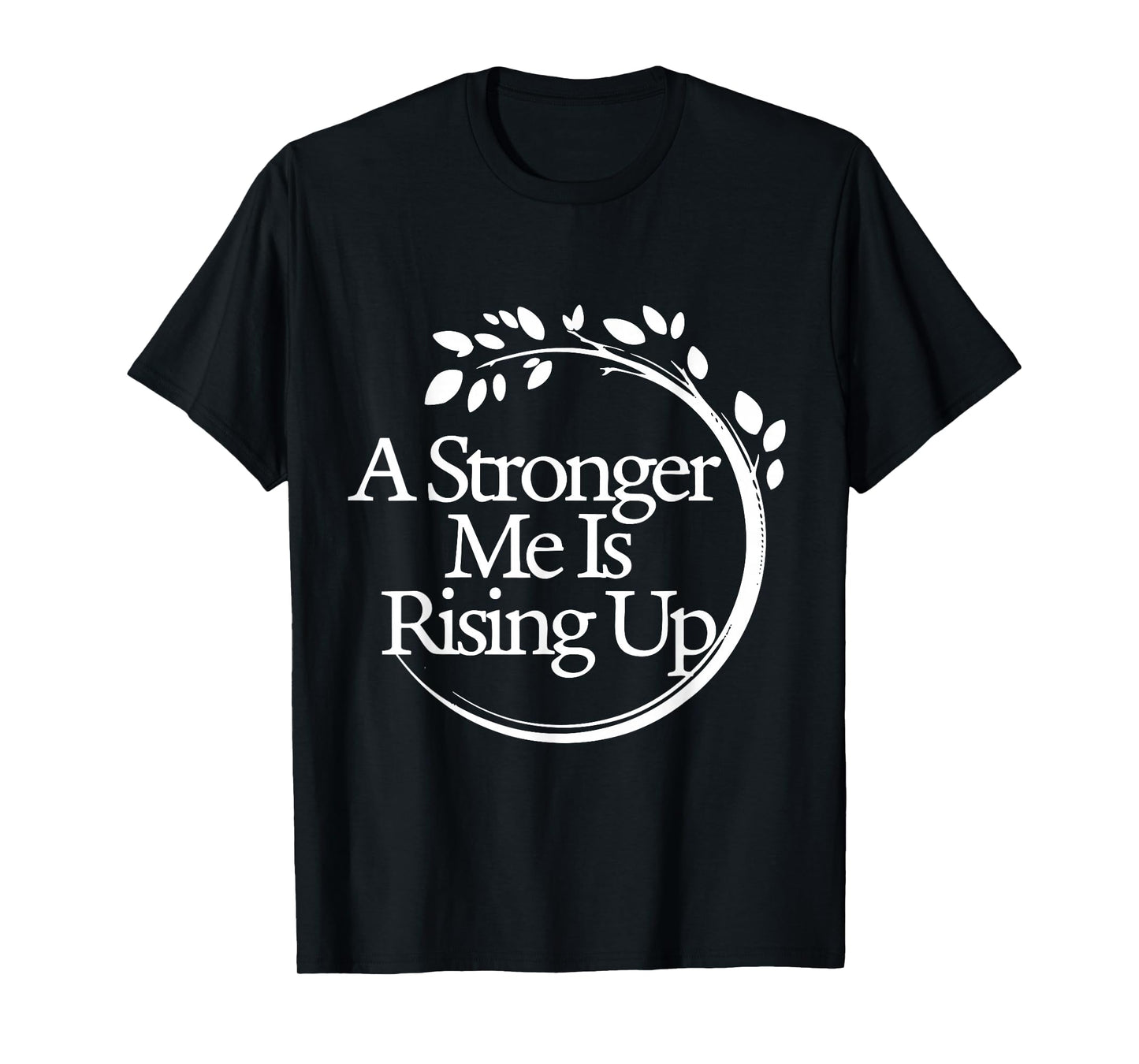 A Stronger Me is Rising Up T-Shirt