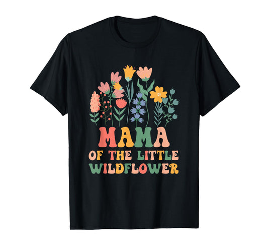 Mama of The Little Wildflower Baby Birthday Party T-Shirt