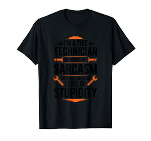 Tire Technician My Level of Sarcasm, Tire Mechanic T-Shirt