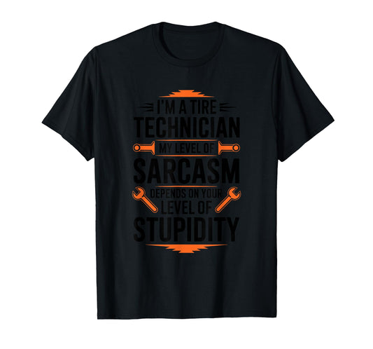 Tire Technician My Level of Sarcasm, Tire Mechanic T-Shirt