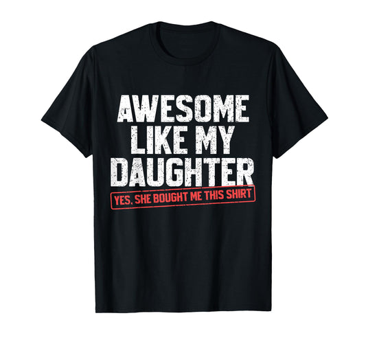 Awesome Like My Daughter Funny Dad Daddy Papa Mom Mama T-Shirt